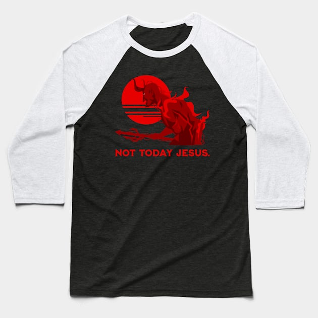 Not Today Jesus Funny Satanic Atheist Black Goth Meme Gift Baseball T-Shirt by grendelfly73